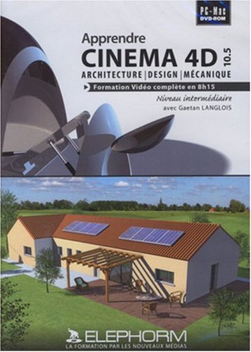Apprendre Cinema 4D 10.5 : architecture, design, mécanique
