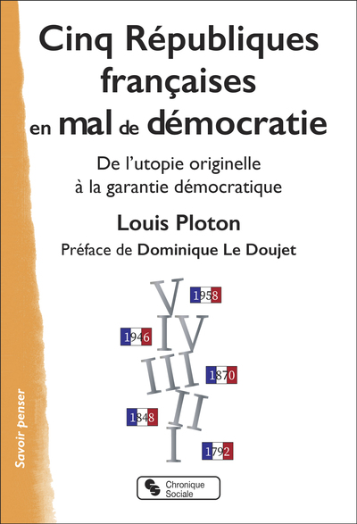 Cinq Républiques françaises en mal de démocratie : de l'utopie originelle à la garantie démocratique