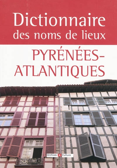 Dictionnaire des noms de lieux des Pyrénées-Atlantiques