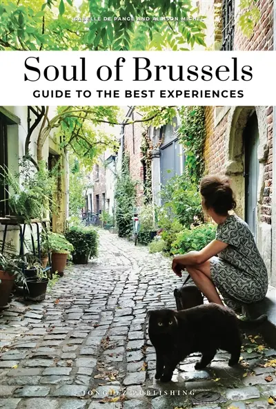 Soul of Brussels : a guide to exceptional experiences