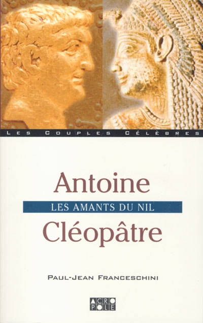 Antoine et Cléopâtre : les amants du Nil