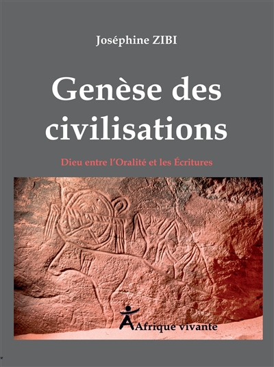 Genèse des civilisations : Dieu entre l'oralité et les écritures