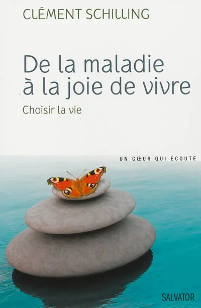 De la maladie à la joie de vivre : choisir la vie