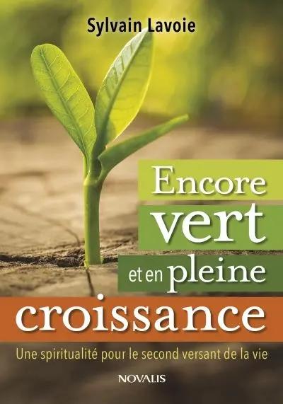 Encore vert et en pleine croissance : une spiritualité pour le second versant de la vie