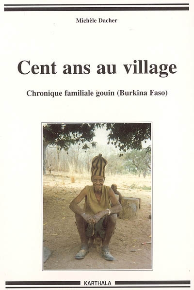 Cent ans au village : chronique familiale gouin (Burkina Faso)