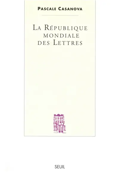 La république mondiale des lettres : histoire structurale des révoltes et des révolutions littéraires