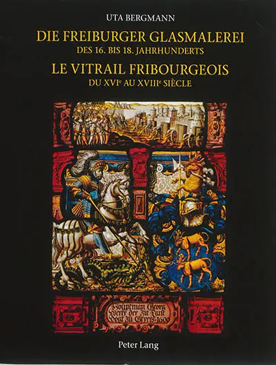 Corpus vitrearum : Schweiz : reihe Neuzeit. Vol. 6. Die freiburger Glasmalerei : des 16. bis 18. Jahrhunderts. Le vitrail fribourgeois : du XVIe au XVIIIe siècle. Corpus vitrearum : Suisse : époque moderne. Vol. 6. Die freiburger Glasmalerei : des 16. bis 18. Jahrhunderts. Le vitrail fribourgeois : du XVIe au XVIIIe siècle