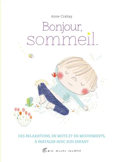 Bonjour, sommeil : des relaxations, en mots et en mouvements, à partager avec son enfant