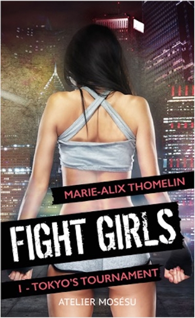 Fight girl. Vol. 1. Tokyo's tournament