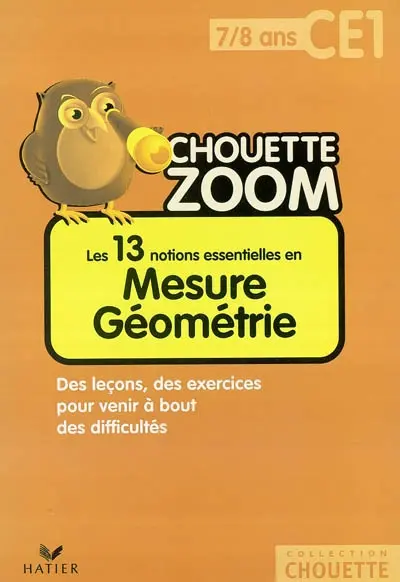 Les 13 notions essentielles en mesure géométrie CE1, 7-8 ans : des leçons, des exercices pour venir à bout des difficultés