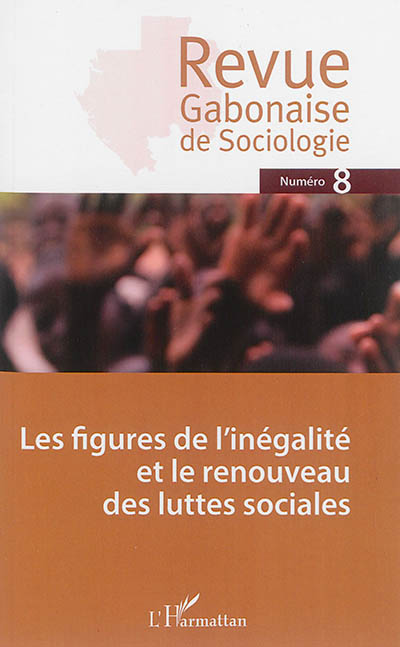 Revue gabonaise de sociologie, n° 8. Les figures de l'inégalité et le renouveau des luttes sociales