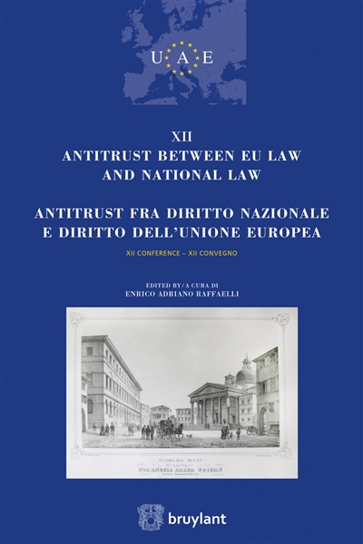 Antitrust between EU law and national law : XII conference. Antitrust fra diritto nazionale e diritto dell'Unione Europea : XII convegno