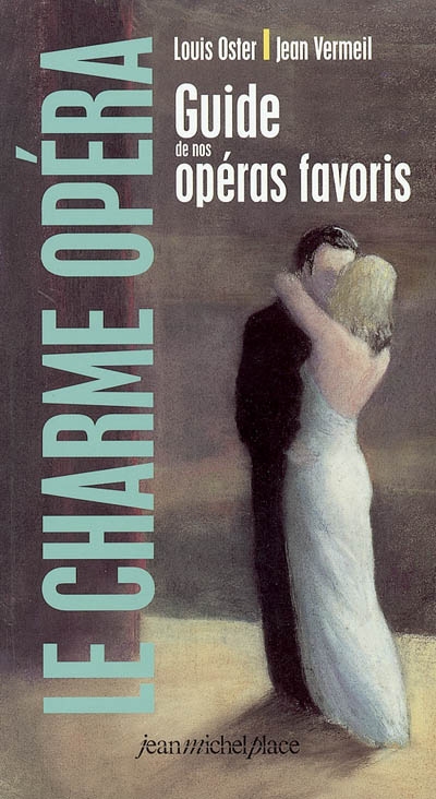 Le charme opéra : guide de nos opéras favoris