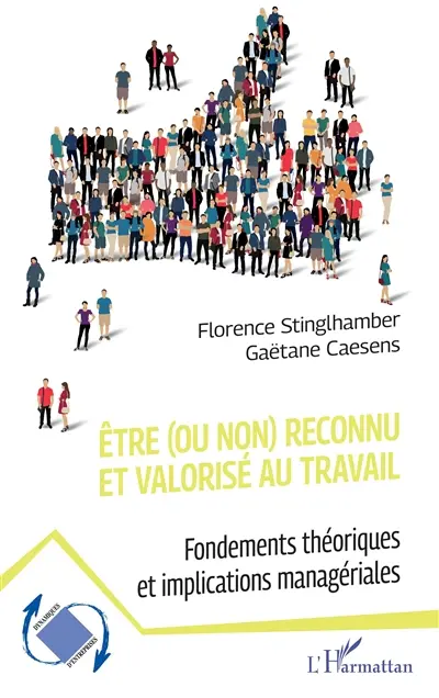 Etre (ou non) reconnu et valorisé au travail : fondements théoriques et implications managériales
