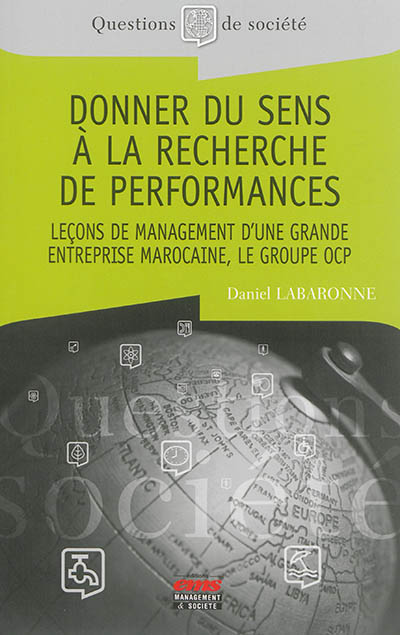 Donner du sens à la recherche de performances : leçons de management d'une grande entreprise marocaine, le groupe OCP