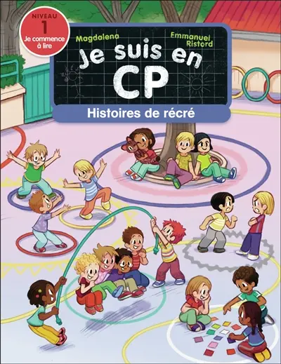 Je suis en CP. Histoires de récré