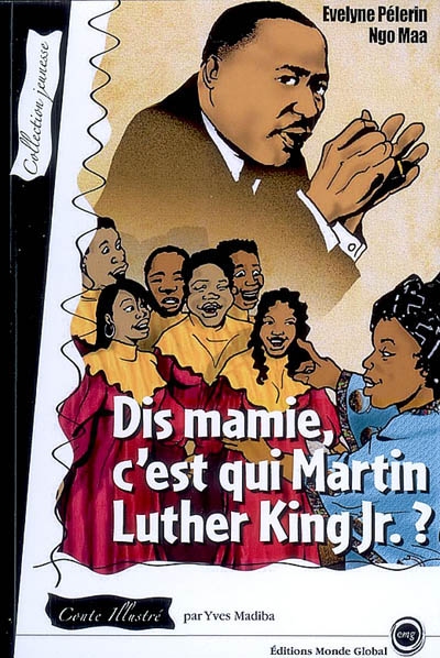 Dis mamie, c'est qui Martin Luther King Jr ?