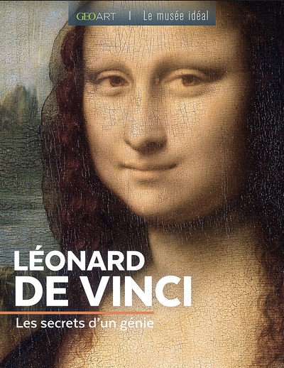 Léonard de Vinci : les secrets d'un génie