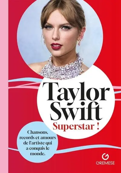 Taylor Swift : superstar ! : chansons, records et amours de l'artiste qui a conquis le monde, biographie non officielle et non autorisée
