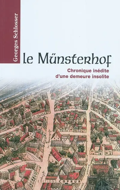 Le Münsterhof : chronique inédite d'une demeure insolite