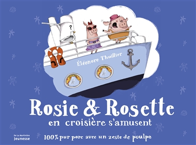 Rosie & Rosette en croisière s'amusent : 100 % pur porc avec un zeste de poulpe