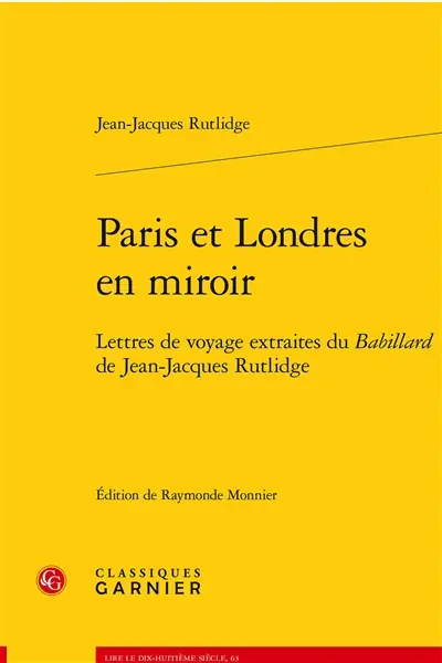 Paris et Londres en miroir : lettres de voyage extraites du Babillard de Jean-Jacques Rutlidge