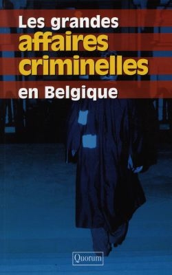 Les grandes affaires criminelles en Belgique
