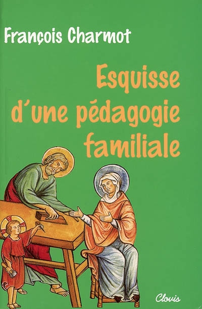 Esquisse d'une pédagogie familiale