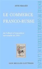 Le commerce franco-russe : concurrence et contrefaçons de Colbert à 1900