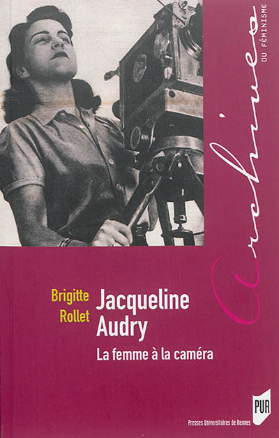 Jacqueline Audry : la femme à la caméra