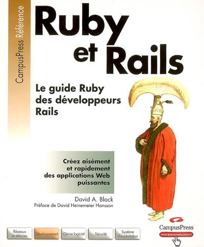 Ruby et Rails : le guide Ruby des développeurs Rails : créer aisément et rapidement des applications Web puissantes