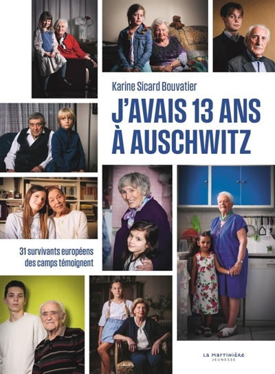 J'avais 13 ans à Auschwitz : 31 survivants européens des camps témoignent