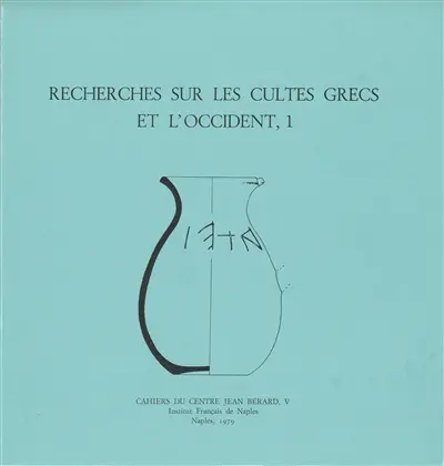 Recherches sur les cultes grecs et l'Occident. Vol. 1