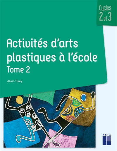 Activités d'arts plastiques à l'école : cycles 2 et 3. Vol. 2
