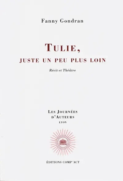 Tulie, juste un peu plus loin : récit et théâtre