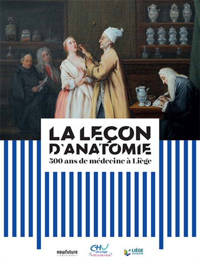 La leçon d'anatomie : 500 ans de médecine à Liège