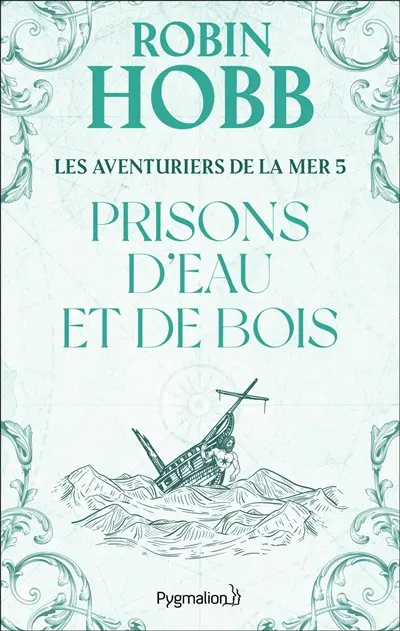 Les aventuriers de la mer. Vol. 5. Prisons d'eau et de bois