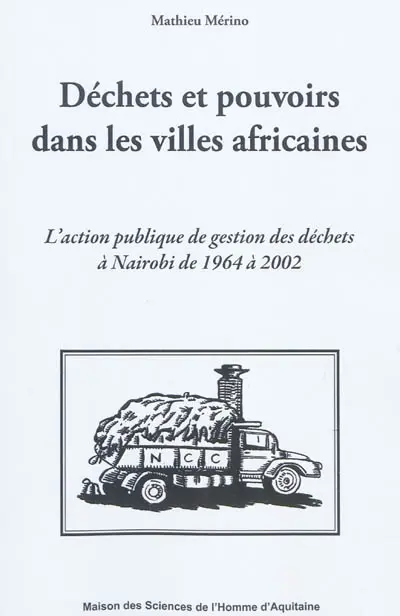 Déchets et pouvoirs dans les villes africaines : l'action publique de gestion des déchets à Nairobi de 1964 à 2002