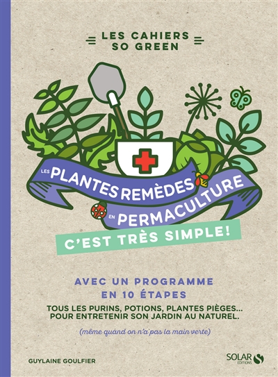 Les plantes-remèdes en permaculture, c'est très simple ! : tous les purins, potions, plantes pièges... pour entretenir son jardin au naturel