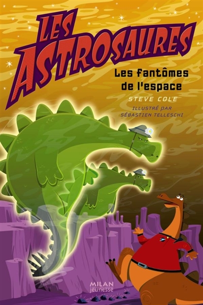 Les Astrosaures. Vol. 6. Les fantômes de l'espace