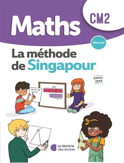 Maths, la méthode de Singapour : CM2 : manuel
