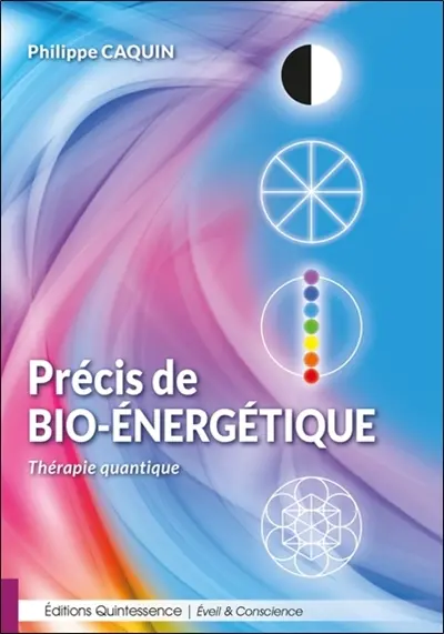Précis de bio-énergétique : thérapie quantique