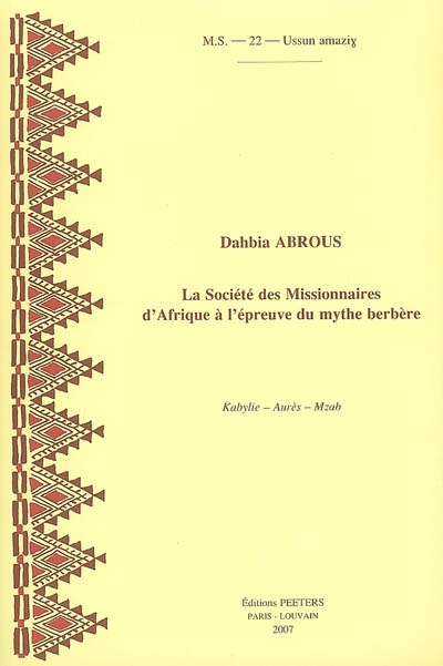 La Société des Missionnaires d'Afrique à l'épreuve du mythe berbère : Kabylie, Aurès, Mzab