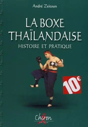 La boxe thaïlandaise. Histoire et pratique