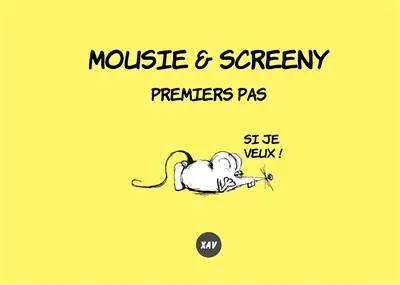 Mousie & Screeny : Premiers pas