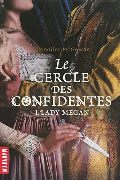 Le cercle des confidentes. Vol. 1. Lady Megan