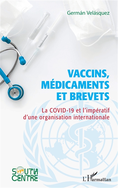 Vaccins, médicaments et brevets : la Covid-19 et l'impératif d'une organisation internationale