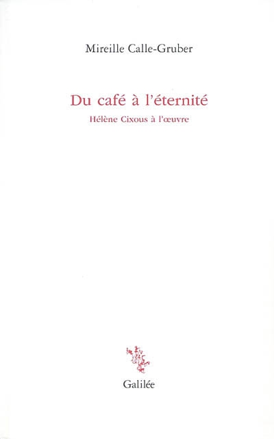 Du café à l'éternité : Hélène Cixous à l'oeuvre