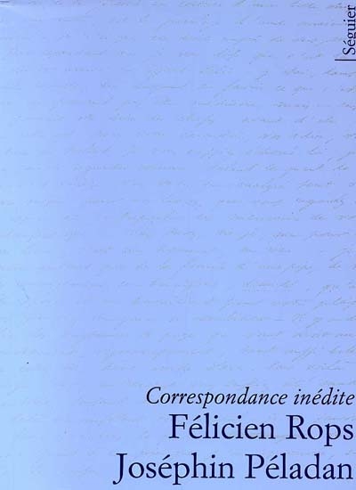 Correspondance inédite, Félicien Rops, Joséphin Péladan