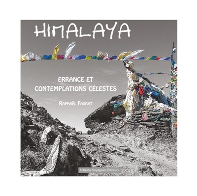Himalaya : errance et contemplations célestes